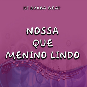 Dj Braba Beat - Nossa Que Menino Lindo (feat. Larissa Cazé)