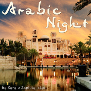 Kyrylo Zaplotynskyi — Arabic Night