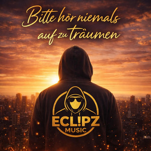 Bitte hör niemals auf zu träumen by ECL!PZ Music
