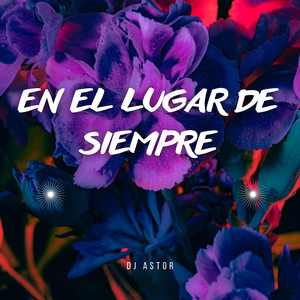 En el Lugar de Siempre by Dj Astor
