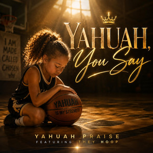 Yahuah, You Say by Yahuah Praise, They Hoop