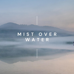 Mist Over Water by Drops of Venus