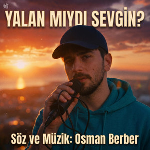 YALAN MIYDI SEVGİN? by OSMAN BERBER
