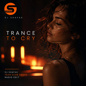 Dj Shafak — Trance To Cry (Dj Shafak Progressive Trance Edit) [Radio Edit] (2026)