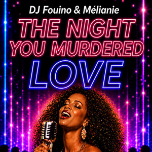 THE NIGHT YOU MURDERED LOVE by DJ FOUINO