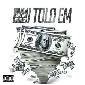 Told Em by T.Bird and Duly, Tsu Surf, Arsonal da Rebel