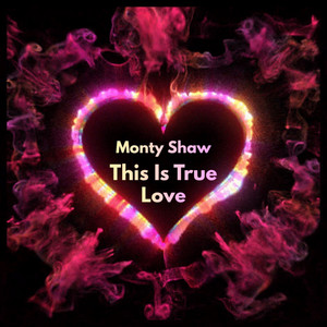 This Is True Love by Monty Shaw