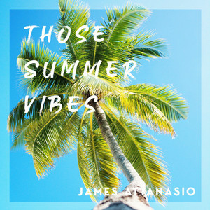 James Attanasio - Those Summer Vibes