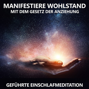 Manifestiere Wohlstand mit dem Gesetz der Anziehung (Geführte Einschlafmeditation)