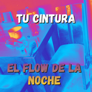 TU CINTURA by EL FLOW DE LA NOCHE