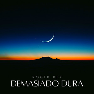 DEMASIADO DURA by Roger Rey