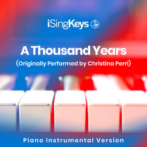 iSingKeys - A Thousand Years (Lower Key - Originally Performed by Christina Perri) [Piano Instrumental Version]