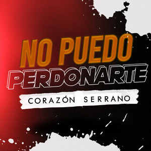 Corazón Serrano - No Puedo Perdonarte