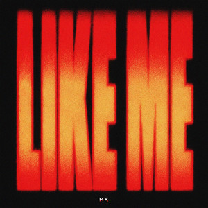LIKE ME by KX