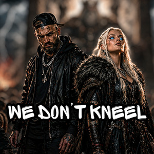 We Don't Kneel by Drogan Bloodfist
