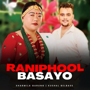 Sharmila Gurung & Kushal Belbase - Raniphool Basayo