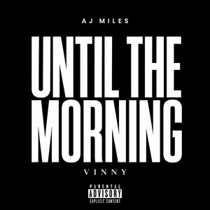 Until The Morning by AJ Miles, Vinny