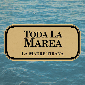 Toda la Marea by La Madre Tirana