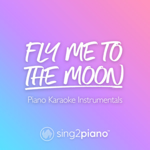Sing2Piano - Fly Me to the Moon (Key of a) [in the Style of Frank Sinatra] [Piano Karaoke Version]