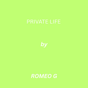PRIVATE LIFE by ROMOE G