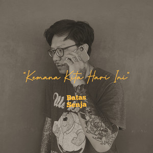 Kemana Kita Hari Ini by Batas Senja