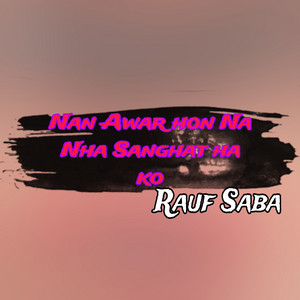 Rauf Saba - Nan Awar hon Na dha Sanghat ha ko