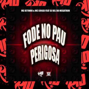 Fode no Pau Perigosa