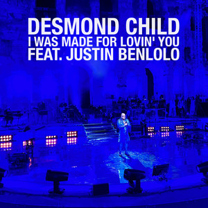 I Was Made For Lovin' You (feat. Justin Benlolo) by Desmond Child, Justin Benlolo