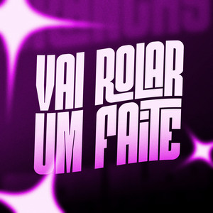 VAI ROLAR UM FAITE