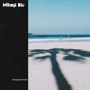 Going Forward by Mikayl Blu