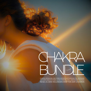 Chakra Bundle 2023: Chakra-Reinigung und Zirbeldrüsen-Aktivierung für Anfänger (Geführte Meditationen: Deine persönliche, lebensverändernde Reise zu den heilenden Kräften der Energiezentren)