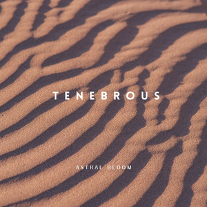 Tenebrous by Astral Bloom