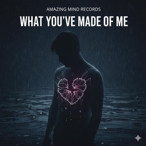 What You've Made of Me