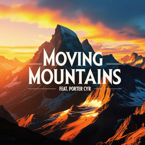 Moving Mountains by ACoutsMusic, Porter Cyr