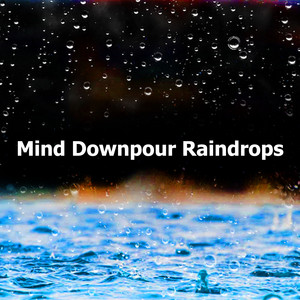 Mind Downpour Raindrops album