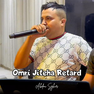 Abdou Sghir - Omri Jiteha Retard