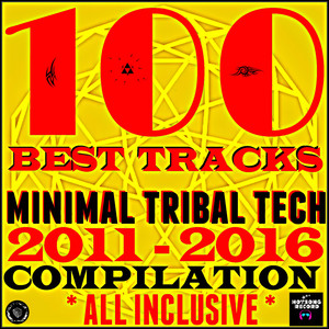 100 Best Tracks Minimal Tribal Tech Compilation (2011-2016 All 