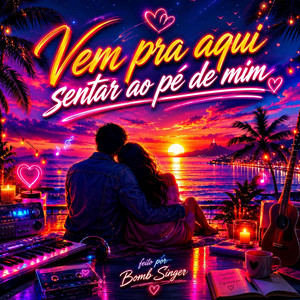 Vem Pra Aqui Sentar ao Pé de Mim by BombSinger