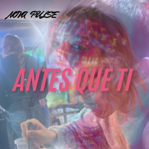 Antes de ti by Nova Pulse