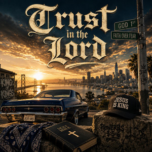 TRUST IN THE LORD by Kingdom Cheech, Loj Prodical