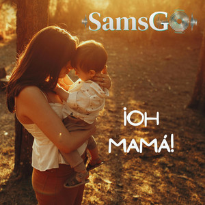 ¡OH MAMÁ! by SamsGo
