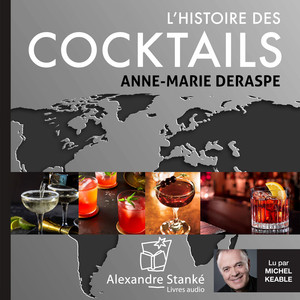 L'histoire des cocktails (L'ingéniosité liquide)