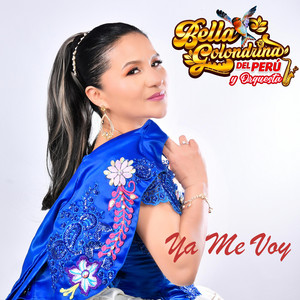 Bella Golondrina del Perú - Ya me voy