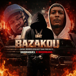 Sish - BAZAKOU (PROJECT DAN PROJECT) – 666RAQUEL X BOOMBANG (feat. BADMAN TIME 230, 666RAQUEL/666ARMADA & Boombang)
