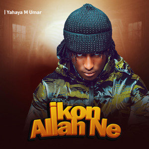 Yahaya M Umar - Ikon Allah Ne