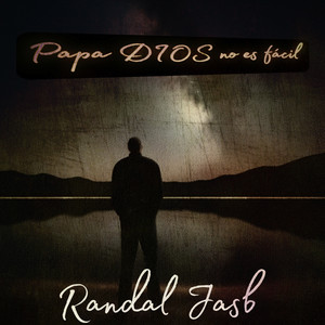 Randaljasb - Papá Dios No Es Fácil