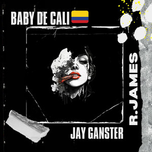 Baby De Cali by R. James, Jay Ganster
