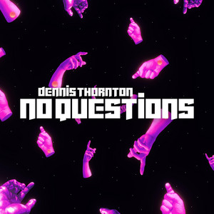 No Questions by Dennis Thornton