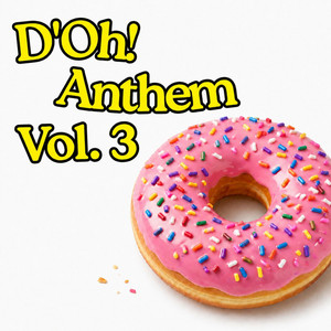 D'Oh! Anthem, Vol. 3 by The D'Oh Account