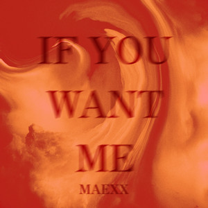 If You Want Me by Maexx